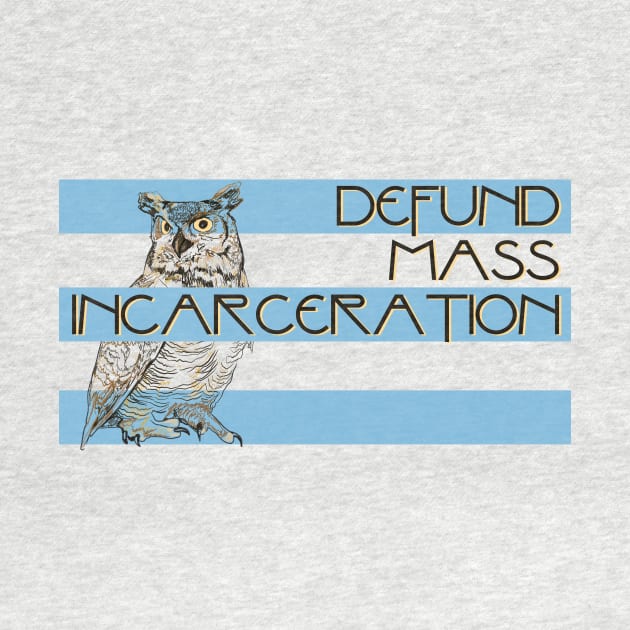 Defund Mass Incarceration by ericamhf86